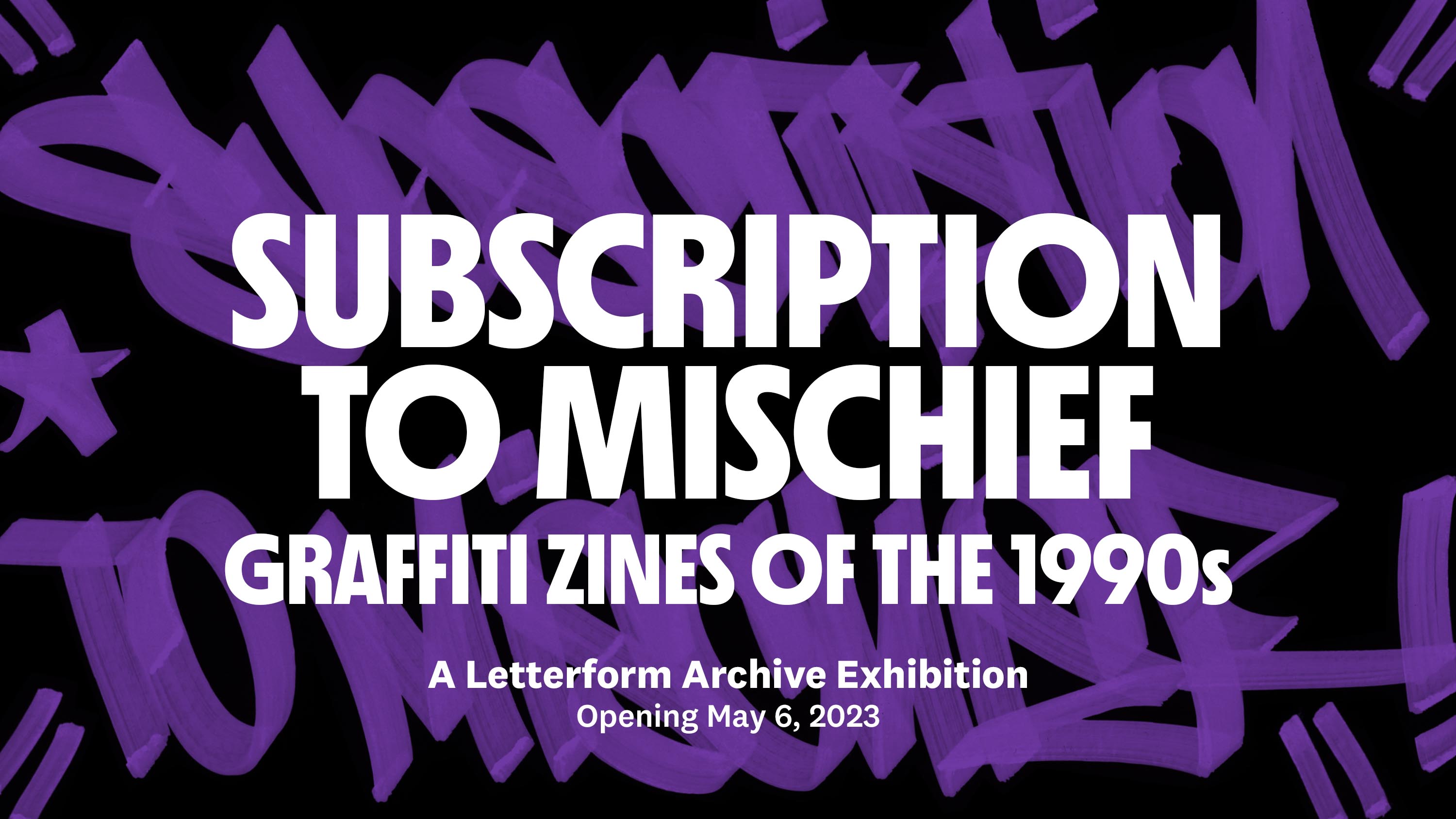Subscription to Mischief: Graffiti Zines of the 1990s” Runs