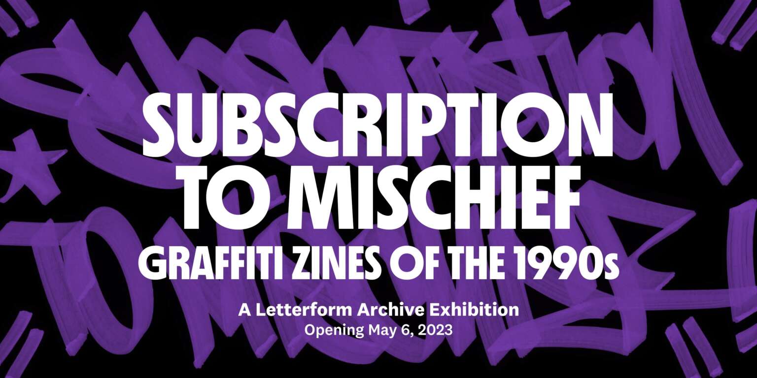 “Subscription to Mischief: Graffiti Zines of the 1990s” Opens May 6, 2023