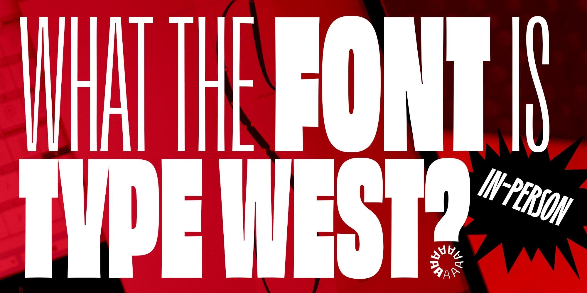 What the Font is Type West? (In-Person)
