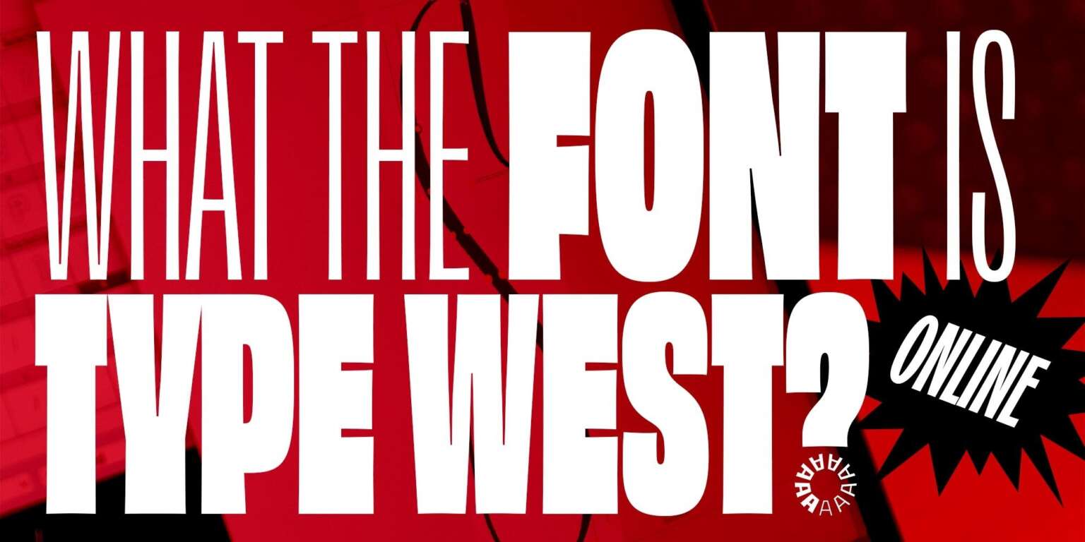 What the Font is Type West? (Online)