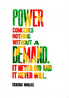 Amos Kennedy Jr., Power Concedes Nothing Without a Demand…, 2016.